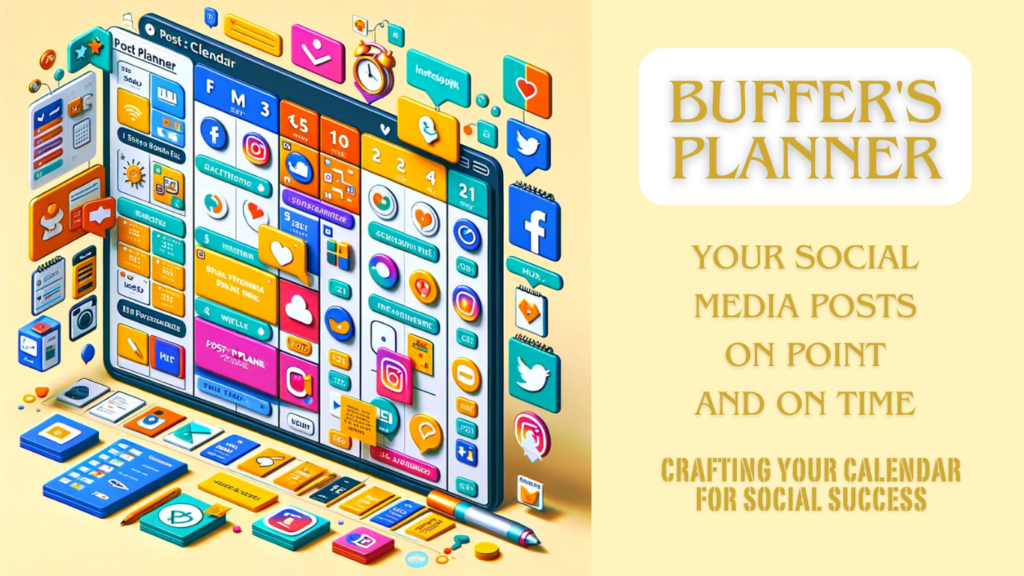 An engaging digital illustration of Buffer's Planner featuring a detailed and colorful social media post calendar. The display is filled with app icons for Facebook, Twitter, Instagram, and more, signifying scheduled posts. The right side of the image highlights the phrases 'BUFFER'S PLANNER,' 'YOUR SOCIAL MEDIA POSTS ON POINT AND ON TIME,' and 'CRAFTING YOUR CALENDAR FOR SOCIAL SUCCESS' in bold, gold lettering on a yellow background.