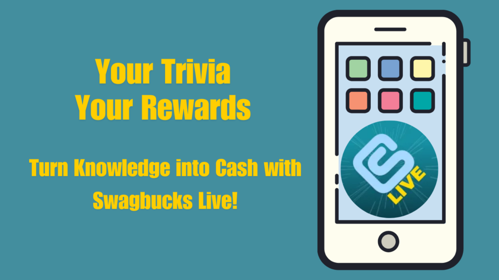 Illustration of a smartphone with the Swagbucks Live logo on the screen, showing app icons. The text on the image reads: 'Your Trivia, Your Rewards. Turn Knowledge into Cash with Swagbucks Live!' The background is teal, and the text is in yellow.